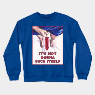 Suck Itself Crewneck Sweatshirt